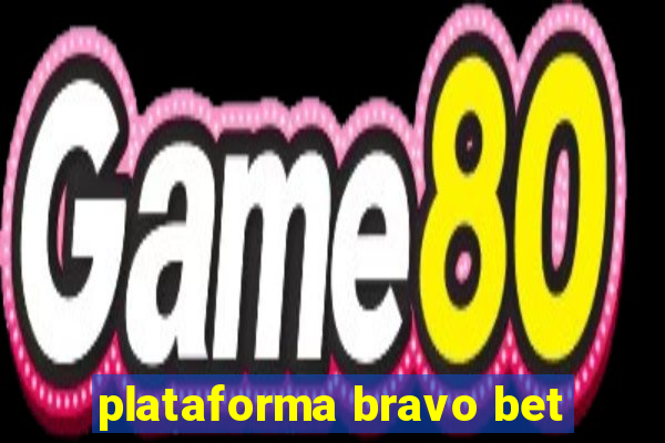 plataforma bravo bet